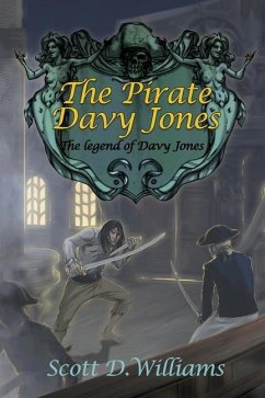 The Pirate Davy Jones: The Legend of Davy Jones - Williams, Scott D.