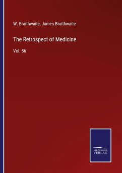 The Retrospect of Medicine - Braithwaite, W.; Braithwaite, James