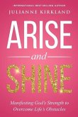 Arise and Shine: Manifesting God's Strength to Overcome Life's Obstacles