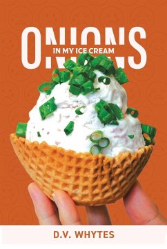 Onions in My Ice Cream - Whytes, D. V.