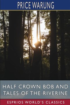 Half Crown Bob and Tales of the Riverine (Esprios Classics) - Warung, Price