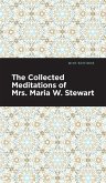 The Collected Meditations of Mrs. Maria W. Stewart