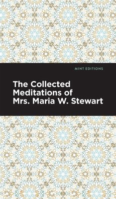 The Collected Meditations of Mrs. Maria W. Stewart - Stewart, Maria W.