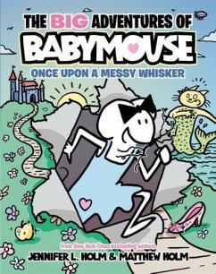 The Big Adventures of Babymouse: Once Upon a Messy Whisker (Book 1): (A Graphic Novel) - Holm, Jennifer L.