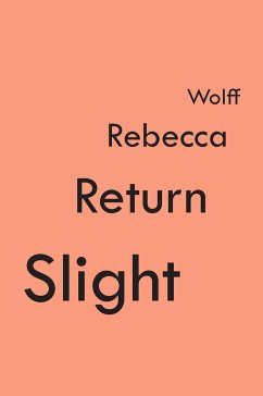 Slight Return - Wolff, Rebecca