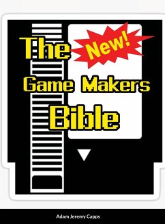 The New Game Makers Bible - Jeremy Capps, Adam