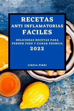 RECETAS ANTI INFLAMATORIAS FACILES 2022 - Pirri, Cinzia