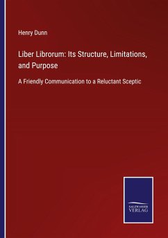 Liber Librorum: Its Structure, Limitations, and Purpose - Dunn, Henry