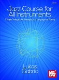 Jazz Course for All Instruments 5 Simple Strategies for Developing Jazz Language and Fluency