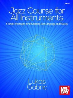 Jazz Course for All Instruments 5 Simple Strategies for Developing Jazz Language and Fluency - Garbric, Lukas