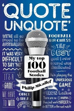 Quote, Unquote: My Top 100 Football Stories - Micallef, Philip