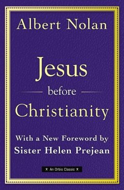 Jesus Before Christianity: With a New Foreword by Sr. Helen Prejean - Nolan Op, Albert