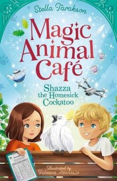 Magic Animal Cafe: Shazza the Homesick Cockatoo (Us) - Tarakson, Stella