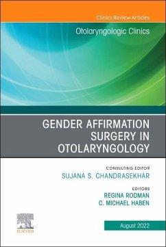 Gender Affirmation Surgery in Otolaryngology, an Issue of Otolaryngologic Clinics of North America