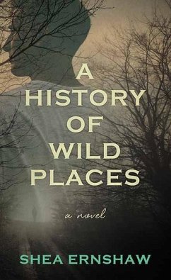 A History of Wild Places - Ernshaw, Shea