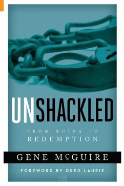 Unshackled: From Ruin to Redemption - McGuire, Gene