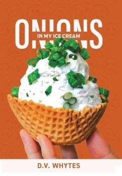 Onions in My Ice Cream - Whytes, D. V.