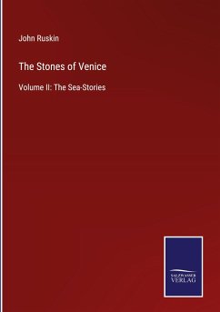 The Stones of Venice - Ruskin, John