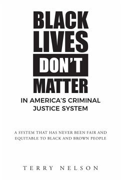 Black Lives Don't Matter In America's Criminal Justice System - Nelson, Terry
