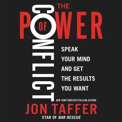 The Power of Conflict: Speak Your Mind and Get the Results You Want - Taffer, Jon