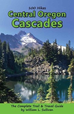 100 Hikes: Central Oregon Cascades - Sullivan, William L.