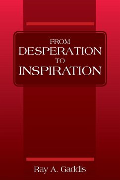 From Desperation to Inspiration - Gaddis, Ray A.