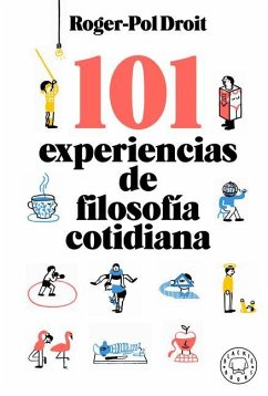101 Experiencias de Filosofía Cotidiana / Astonish Yourself: 101 Experiments in the Philosophy of Everyday Life - Droit, Roger-Pol