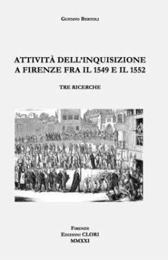 Attività dell'Inquisizione a Firenze fra il 1549 e il 1552 - Bertoli, Gustavo