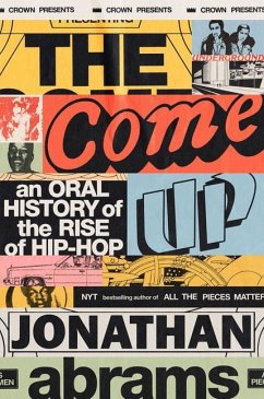 The Come Up: An Oral History of the Rise of Hip-Hop - Abrams, Jonathan