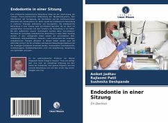 Endodontie in einer Sitzung - Jadhav, Aniket;Patil, Rajlaxmi;Deshpande, Sushmita