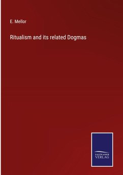 Ritualism and its related Dogmas - Mellor, E.