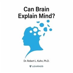 Can Brain Explain Mind? - Kuhn, Robert Lawrence