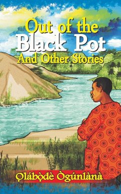 OUT OF THE BLACK POT AND OTHER STORIES - O¿gu¿nla¿na, O¿la¿bo¿¿de¿