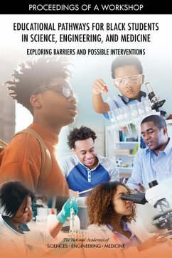 Educational Pathways for Black Students in Science, Engineering, and Medicine - National Academies of Sciences Engineering and Medicine; Health And Medicine Division; Policy And Global Affairs; Roundtable on Black Men and Black Women in Science Engineering and Medicine