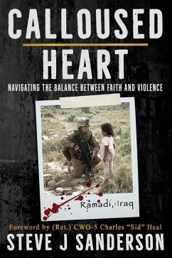 Calloused Heart: Navigating the Balance between Faith and Violence - Sanderson, Steve J.
