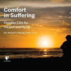 Comfort in Suffering: Christian Care for the Sick and Dying - Witczak, Michael G.