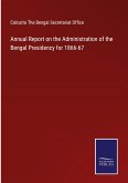 Annual Report on the Administration of the Bengal Presidency for 1866-67