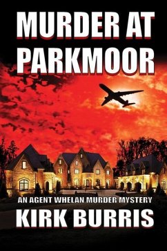 Murder at Parkmoor: An Agent Whelan Murder Mystery - Burris, Kirk