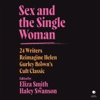 Sex and the Single Woman: 24 Writers Reimagine Helen Gurley Brown's Cult Classic