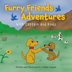 Furry Friends Adventures: With Captain and Koda Volume 1 - Sainati, Debbie