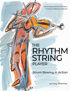 The Rhythm String Player: Strum Bowing in Action - Silverman, Tracy Scott
