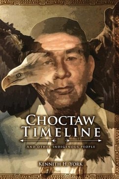 Choctaw Timeline: And Other Indigenous People - York, Kennith H.