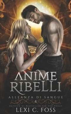 Anime Ribelli: Un Romanzo Vampiresco Paranormale - Foss, Lexi C.