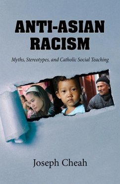 Anti-Asian Racism: Myths, Stereotypes, and Catholic Social Teachings - Cheah, Joseph