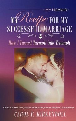 My Memoir-My Recipe for My Successful Marriage - Kirkendoll, Carol F.