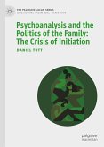 Psychoanalysis and the Politics of the Family: The Crisis of Initiation (eBook, PDF)