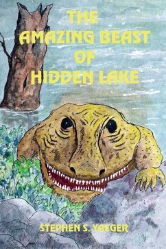 The Amazing Beast of Hidden Lake - Yaeger, Stephen S.