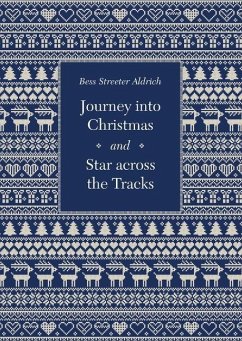 Journey Into Christmas and Star Across the Tracks - Aldrich, Bess Streeter