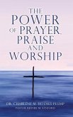 The POWER of PRAYER, PRAISE and WORSHIP
