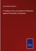 A Treatise on the Locus Standi of Petitioners against Private Bills in Parliament